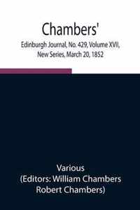 Chambers' Edinburgh Journal, No. 429, Volume XVII, New Series, March 20, 1852