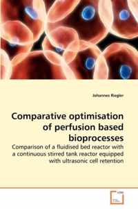 Comparative optimisation of perfusion based bioprocesses.