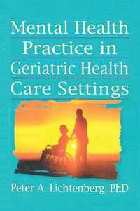 Mental Health Practice in Geriatric Health Care Settings