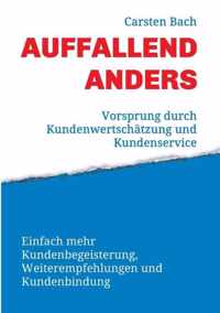 Auffallend anders - Vorsprung durch Kundenwertschatzung und Kundenservice