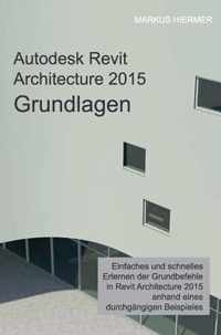 Autodesk Revit Architecture 2015 Grundlagen