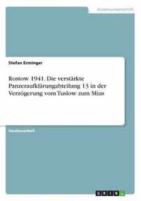 Rostow 1941. Die verstarkte Panzeraufklarungabteilung 13 in der Verzoegerung vom Tuslow zum Mius