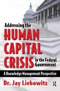 Addressing the Human Capital Crisis in the Federal Government