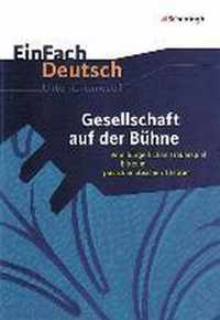 Gesellschaft auf der Bühne: Vom bürgerlichen Trauerspiel bis zum postdramatischen Theater. EinFach Deutsch Unterrichtsmodelle