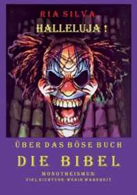 Halleluja! UEber das boese Buch Die Bibel