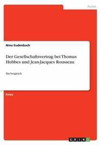 Der Gesellschaftsvertrag bei Thomas Hobbes und Jean-Jacques Rousseau