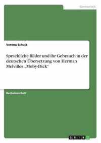 Sprachliche Bilder und ihr Gebrauch in der deutschen UEbersetzung von Herman Melvilles  Moby-Dick