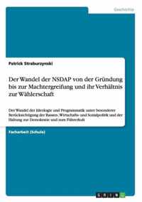 Der Wandel der NSDAP von der Gründung bis zur Machtergreifung und ihr Verhältnis zur Wählerschaft: Der Wandel der Ideologie und Programmatik unter bes