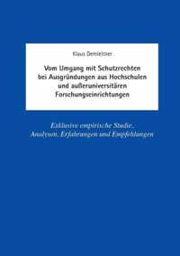 Vom Umgang mit Schutzrechten bei Ausgrundungen aus Hochschulen und ausseruniversitaren Forschungseinrichtungen