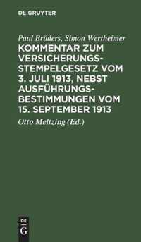 Kommentar Zum Versicherungsstempelgesetz Vom 3. Juli 1913, Nebst Ausfuhrungsbestimmungen Vom 15. September 1913