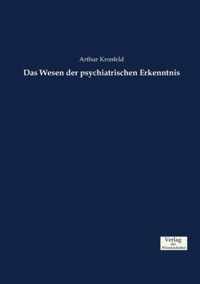 Das Wesen der psychiatrischen Erkenntnis