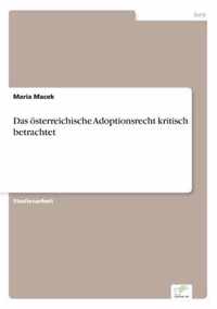 Das oesterreichische Adoptionsrecht kritisch betrachtet