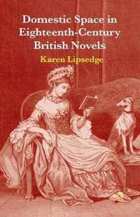 Domestic Space in Eighteenth Century British Novels