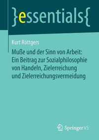 Musse und der Sinn von Arbeit Ein Beitrag zur Sozialphilosophie von Handeln Zi