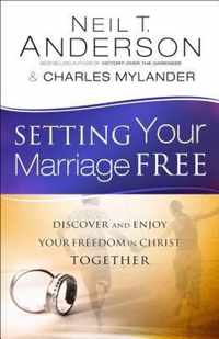 Setting Your Marriage Free Discover and Enjoy Your Freedom in Christ Together