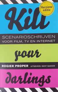 Kill your darlings. Scenarioschrijven voor film, tv en internet