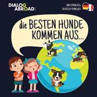 Die Besten Hunde kommen aus... (zweisprachig Deutsch-Francais)