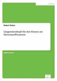 Langenmesskopf fur den Einsatz am Harvester/Prozessor