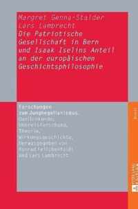 Die Patriotische Gesellschaft in Bern und Isaak Iselins Anteil an der europäischen Geschichtsphilosophie