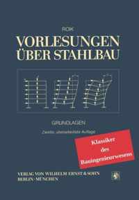 Vorlesungen uber Stahlbau - Klassiker des Bauingen ieurwe