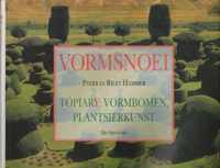 Vormsnoei - Topiary: Vormbomen, Plantsierkunst