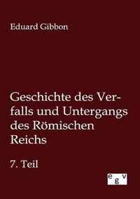 Geschichte des Verfalls und Untergangs des Roemischen Reichs