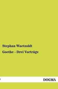 Goethe - Drei Vortrage