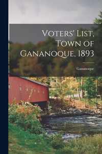 Voters' List, Town of Gananoque, 1893 [microform]