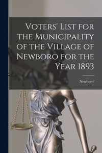 Voters' List for the Municipality of the Village of Newboro for the Year 1893 [microform]