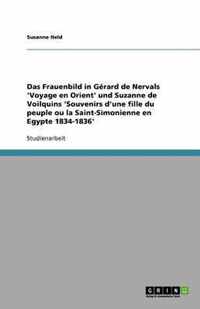 Das Frauenbild in Gerard de Nervals 'Voyage en Orient' und Suzanne de Voilquins 'Souvenirs d'une fille du peuple ou la Saint-Simonienne en Egypte 1834-1836'