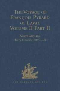 The Voyage of François Pyrard of Laval to the East Indies, the Maldives, the Moluccas, and Brazil: Volume II, Part 2