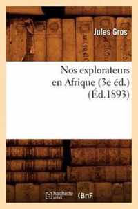 Nos Explorateurs En Afrique (3e Ed.) (Ed.1893)