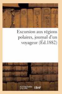 Excursion Aux Regions Polaires, Journal d'Un Voyageur