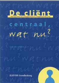 De Client Centraal, Wat Nu ?