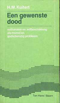 Een gewenste dood. Euthanasie en zelfbeschikking als morel en godsdienstig probleem.