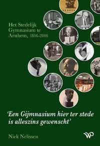 Een Gijmnasium hier ter stede is alleszins gewenscht - Niek Nelissen - Hardcover (9789462496538)