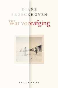 Wat vooraf ging - Diane Broeckhoven - Paperback (9789460014116)