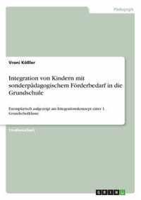 Integration von Kindern mit sonderpadagogischem Foerderbedarf in die Grundschule