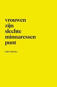 Vrouwen zijn slechte minnaressen punt - Erik J. Klerckx - Paperback (9789464485585)