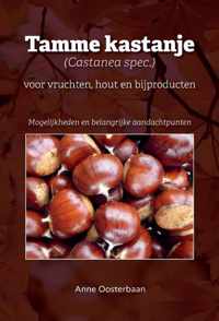 Tamme kastanje (Castanea spec.) voor vruchten, hout en bijproducten - Anne Oosterbaan - Hardcover (9789464436099)