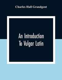 An Introduction To Vulgar Latin