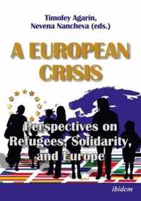 A European Crisis: Perspectives on Refugees, Solidarity, and Europe