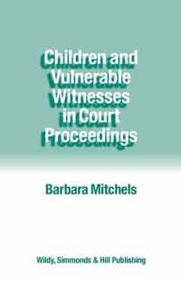 Children and Vulnerable Witnesses in Court Proceedings