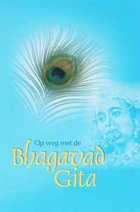 Op Weg Met De Bhagavad Gita Deel 1 En 2