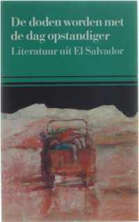 De doden worden met de dag opstandiger - Literatuur uit El Salvador