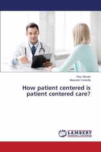 How patient centered is patient centered care?