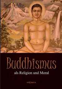 Buddhismus als Religion und Moral