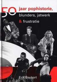 50 Jaar Pophistorie, Blunders, Jatwerk & Frustratie