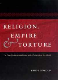 Religion, Empire and Torture - The Case of Achaemenian Persia