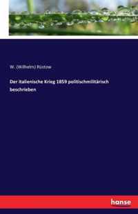 Der italienische Krieg 1859 politischmilitarisch beschrieben